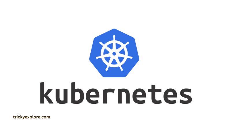 Kubernetes - trickyexplore.com